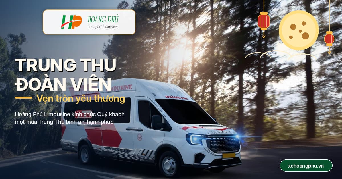 Hoàng Phú Limousine Chúc Mừng Tết Trung Thu – Đoàn Viên, Hạnh Phúc, Vẹn Tròn Yêu Thương